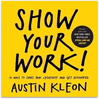 Show Your Work - Austin Kleon