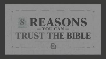 8 Reasons You Can Trust the Content of the Bible