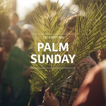 🌿 Five Great Reasons to Celebrate Palm Sunday