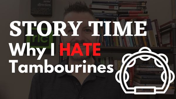 Story Time: Why I Hate Tambourines