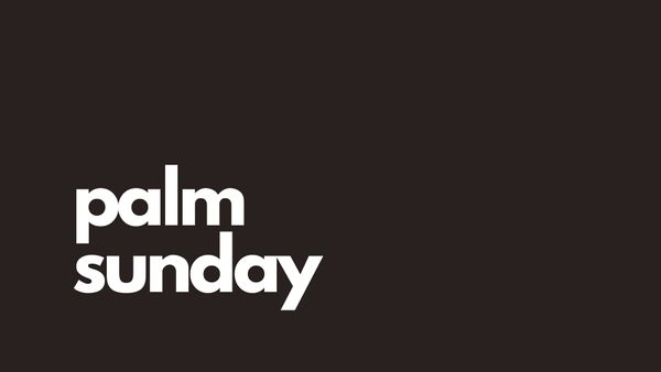 Palm Sunday Weekend